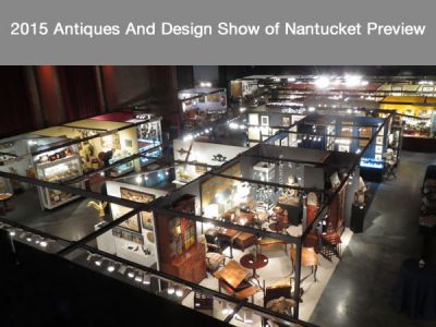 2015 Antiques And Design Show of Nantucket Preview
